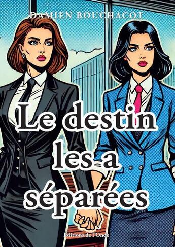 Couverture du livre « Le destin les a separees » de Damien Bouchacot aux éditions De L'onde