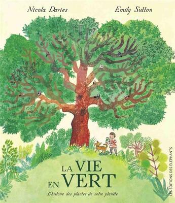 Couverture du livre « La vie en vert - l'histoire des plantes de notre planete » de Davies/Sutton aux éditions Editions Des Elephants