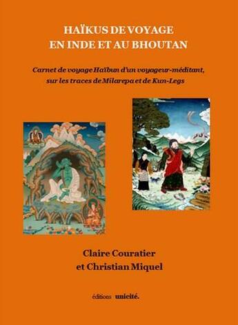 Couverture du livre « Haïkus de voyage en Inde et au Bhoutan » de Christian Miquel et Claire Couratier aux éditions Unicite