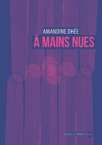 Couverture du livre « À mains nues » de Amandine Dhee aux éditions La Contre Allee