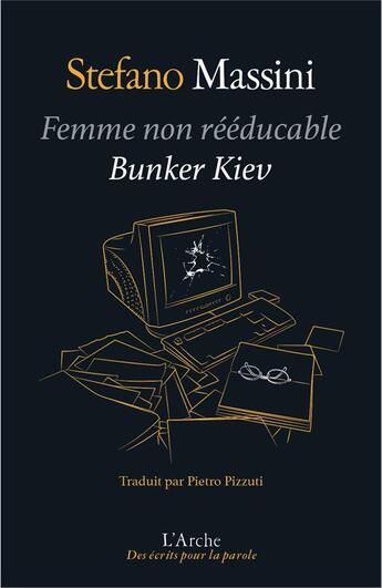 Couverture du livre « Femme non rééducable ; Bunker Kiev » de Stefano Massini aux éditions L'arche