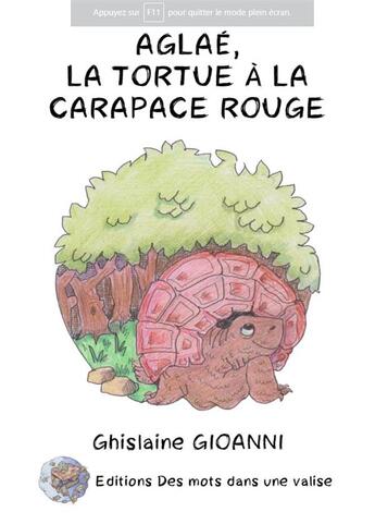 Couverture du livre « Aglae, la tortue a la carapace rouge » de Gioanni/Dupuy aux éditions Des Mots Dans Une Valise