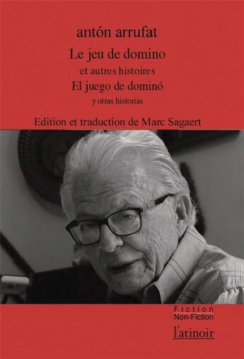 Couverture du livre « Le jeu de domino et autres histoires / El juego de domino y otras historias » de Anton Arrufat aux éditions Atinoir