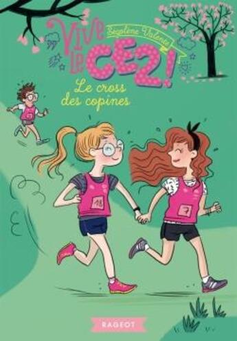 Couverture du livre « Vive le CE2 ! : le cross des copines » de Segolene Valente et Isabelle Maroger aux éditions Rageot