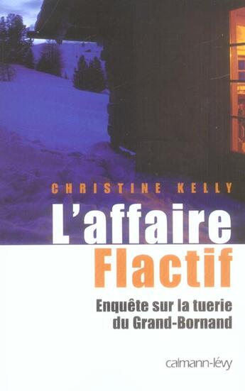 Couverture du livre « L'affaire Flactif ; enquête sur la tuerie du Grand Bornand » de Christine Kelly aux éditions Calmann-levy