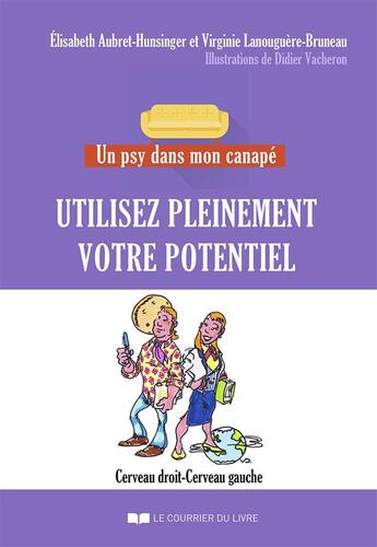 Couverture du livre « Un psy dans mon canapé ; utilisez pleinement votre potentiel ; cerveau droit-cerveau gauche » de Virginie Lanouguere-Bruneau et Didier Vacheron et Elisabeth Aubret-Hunsinger aux éditions Courrier Du Livre