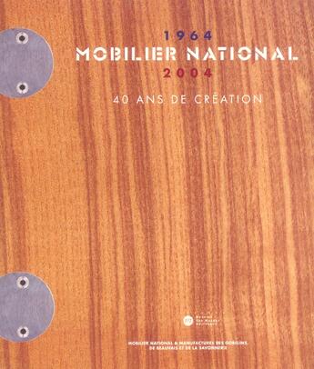 Couverture du livre « Mobilier national, 1964-2004 ; 40 ans de creation » de Myriam Zuber-Cupissol aux éditions Reunion Des Musees Nationaux