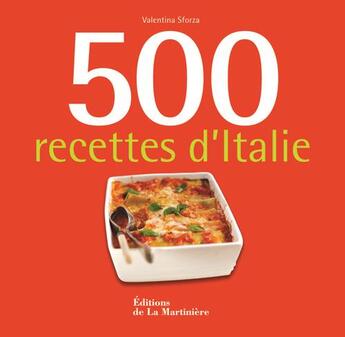 Couverture du livre « 500 recettes d'Italie » de Valentina Sforza aux éditions La Martiniere