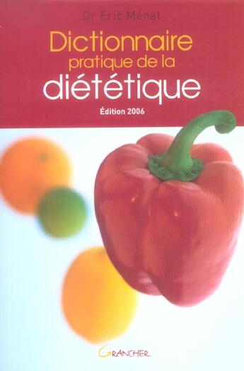 Couverture du livre « Dictionnaire pratique de la dietetique (édition 2006) » de Eric Menat aux éditions Grancher