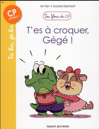 Couverture du livre « Les filous du CP Tome 7 : t'es à croquer, Gégé ! » de Aurore Damant et Mr Tan aux éditions Bayard Jeunesse