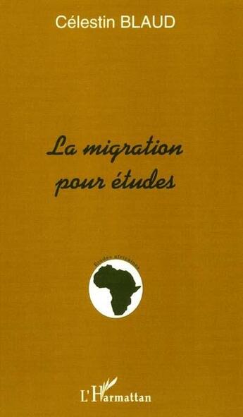 Couverture du livre « La migration pour etudes » de Celestin Blaud aux éditions L'harmattan