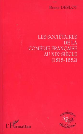 Couverture du livre « Les societaires de la comedie francaise au xixe siecle (1815-1852) » de Bruno Deslot aux éditions L'harmattan