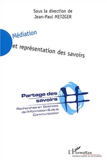 Couverture du livre « Mediation et representation des savoirs - recherches en sciences de l'information et de la communica » de  aux éditions L'harmattan