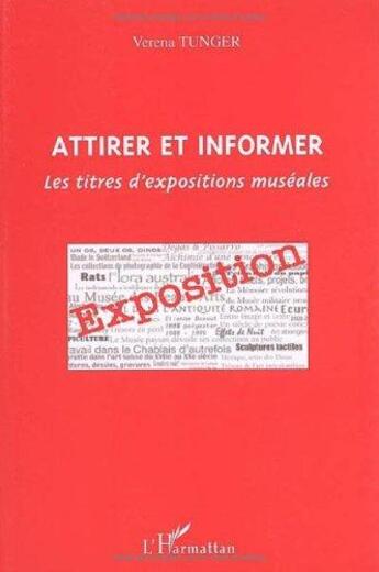 Couverture du livre « Attirer et informer - les titres d'expositions museales » de Verena Tunger aux éditions L'harmattan