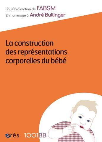 Couverture du livre « La construction des représentations corporelles du bébé » de  aux éditions Eres