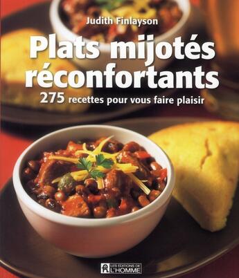 Couverture du livre « Plats mijotés réconfortants, 275 recettes pour vous faire plaisir » de Judith Finlayson aux éditions Editions De L'homme