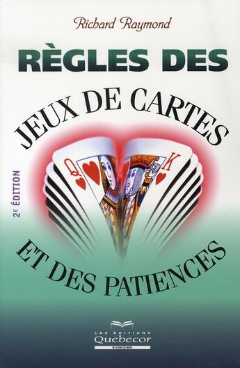 Couverture du livre « Règles des jeux de cartes et des patiences (2e édition) » de Richard Raymond aux éditions Quebecor