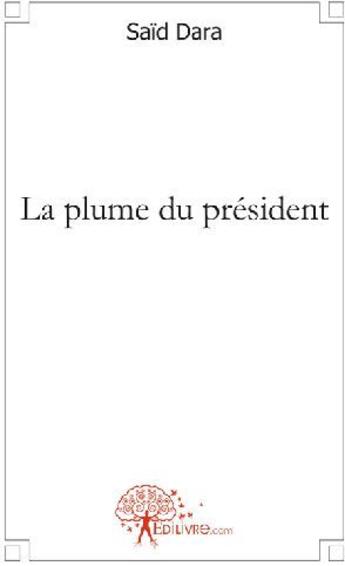 Couverture du livre « La plume du président » de Said Dara aux éditions Edilivre