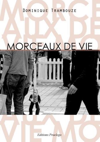 Couverture du livre « Morceaux de vie » de Dominique Trambouze aux éditions Praelego