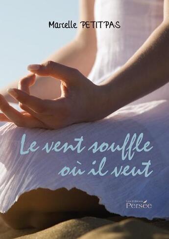 Couverture du livre « Le vent souffle où il veut » de Marcelle Petitpas aux éditions Persee