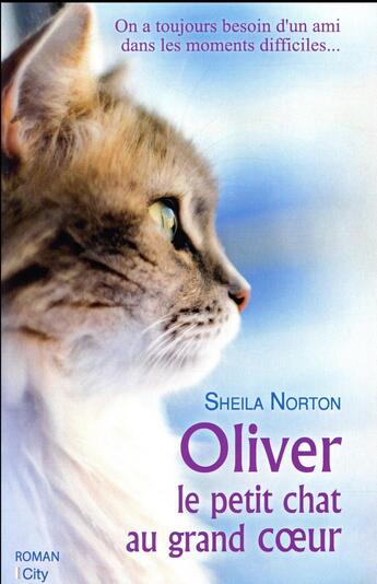Couverture du livre « Oliver, le petit chat au grand coeur » de Sheila Norton aux éditions City