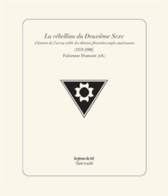 Couverture du livre « La rebellion du deuxième sexe ; l'histoire de l'art au crible des théories féministes » de Fabienne Dumont aux éditions Les Presses Du Reel