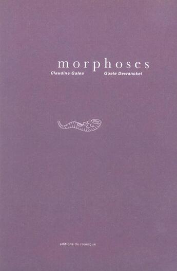 Couverture du livre « Morphoses » de Galea Claudine et Dewanckel Goele aux éditions Rouergue