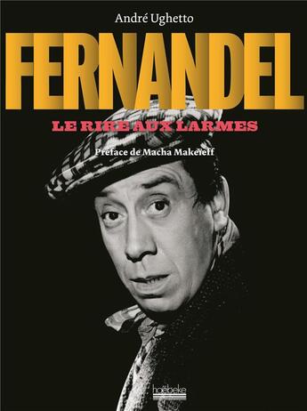 Couverture du livre « Fernandel, le rire aux larmes » de Andre Ughetto aux éditions Hoebeke