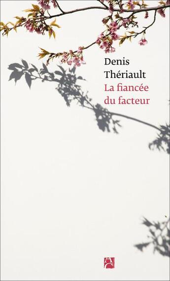Couverture du livre « La fiancée du facteur » de Denis Theriault aux éditions Anne Carriere