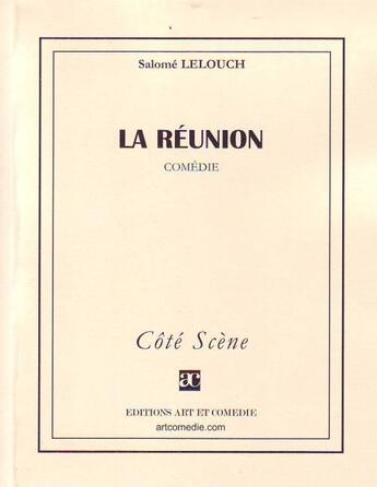 Couverture du livre « La réunion ; comédie » de Salomé Lelouch aux éditions Art Et Comedie