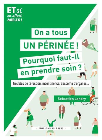 Couverture du livre « On a tous un périnée ! pourquoi faut-il en prendre soin : troubles de l'érection, incontinence, descente d'organes... » de Sebastien Landry aux éditions In Press