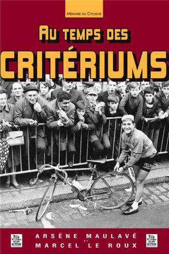 Couverture du livre « Au termps des criteriums » de A. Maulave Et Al. aux éditions Editions Sutton