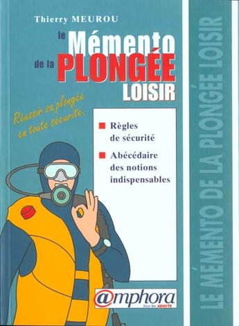 Couverture du livre « Le Memento De La Plongee Loisir ; Reussir Sa Plongee En Toute Securite » de Thierry Meurou aux éditions Amphora