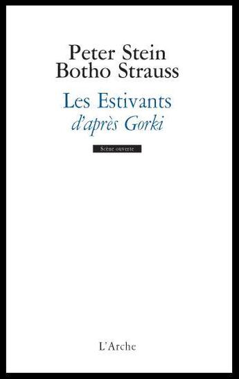 Couverture du livre « Les estivants d'après Gorki » de Peter Stein et Botho Strauss aux éditions L'arche