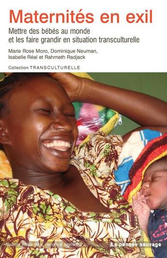 Couverture du livre « Maternités en exil : mettre des bébés au monde et les faire grandir en situation transculturelle » de Marie Rose Moro et Dominique Neuman aux éditions La Pensee Sauvage Editions