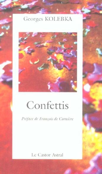 Couverture du livre « Confettis » de Georges Kolebka aux éditions Castor Astral