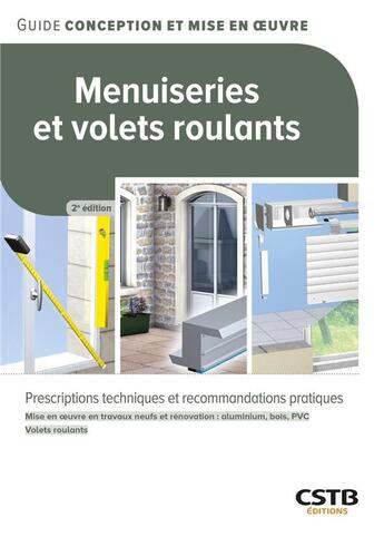 Couverture du livre « Menuiseries et volets roulants : Prescriptions techniques et recommandations pratiques (2e édition) » de Hubert Lagier aux éditions Cstb