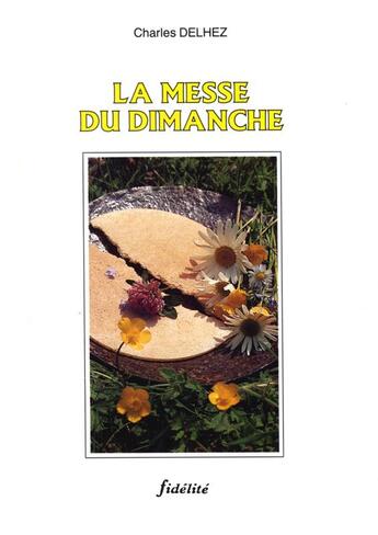 Couverture du livre « La messe du dimanche » de Delhez C aux éditions Fidelite