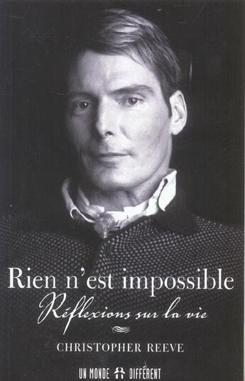 Couverture du livre « Rien n'est impossible - reflexions sur la vie » de Christopher Reeve aux éditions Un Monde Different