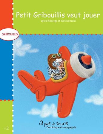 Couverture du livre « Petit gribouillis veut jouer » de Sylvie Roberge aux éditions Dominique Et Compagnie