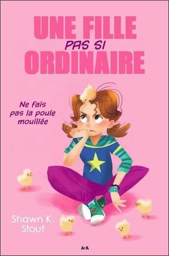 Couverture du livre « Une fille pas si ordinaire t.3 ; ne fais pas la poule mouillée » de Shawn K. Stout aux éditions Ada