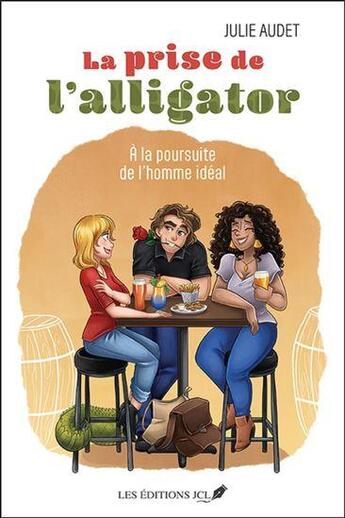 Couverture du livre « La prise de l'alligator : A la poursuite de l'homme idéal » de Julie Audet aux éditions Jcl