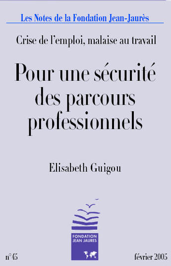 Couverture du livre « Crise de lemploi, malaise au travail ; pour une sécurité des parcours professionnels » de Vincent Champain et Elisabeth Guigou aux éditions Fondation Jean-jaures