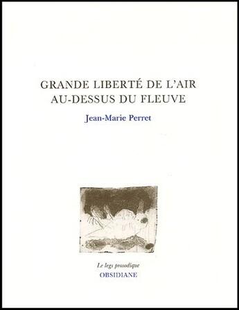 Couverture du livre « Grande liberté de l'air au-dessus du fleuve » de Jean-Marie Perret aux éditions Obsidiane