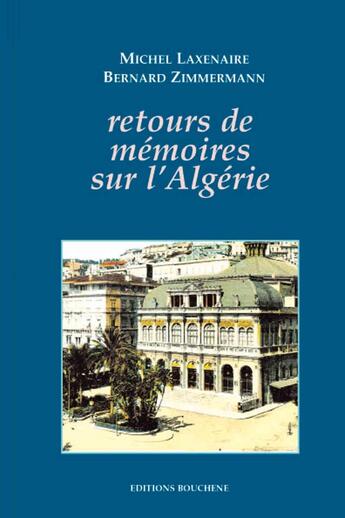 Couverture du livre « Retours de mémoires sur l'Algérie » de Laxenaire/Zimmermann aux éditions Bouchene