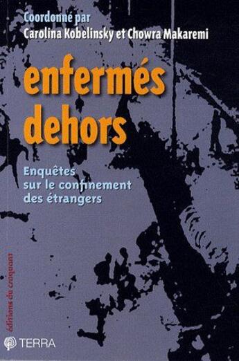 Couverture du livre « Enfermés dehors ; enquêtes sur le confinement des étrangers » de Carolina Kobelinsky aux éditions Croquant