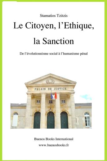 Couverture du livre « Le citoyen, l'éthique, la sanction ; de l'évolutionnisme social à l'humanisme pénal » de Stamatios Tzitzis aux éditions Buenos Books