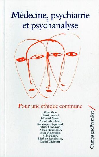 Couverture du livre « Médecine, psychiatrie et psychanalyse ; pour une éthique commune (2e édition) » de  aux éditions Campagne Premiere