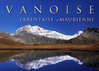 Couverture du livre « Vanoise tarentaise et maurienne » de Favre Carole et Denis Favre aux éditions Mission Speciale