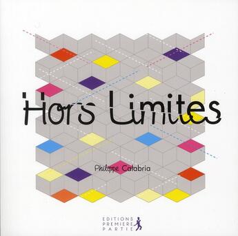 Couverture du livre « Hors limites » de Philippe Calabria aux éditions Premiere Partie